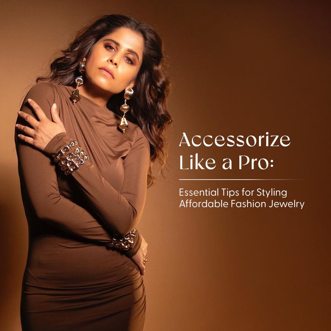 Accessorize Like a Pro: Essential Tips for Styling Affordable Fashion Jewellery