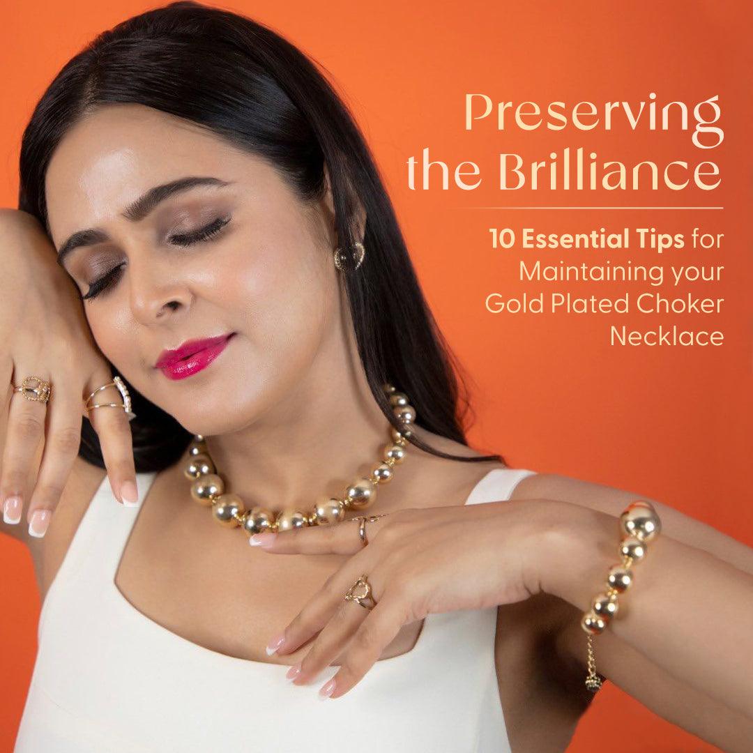 Preserving the Brilliance: 10 Essential Tips for Maintaining Your Gold-Plated Choker Necklace