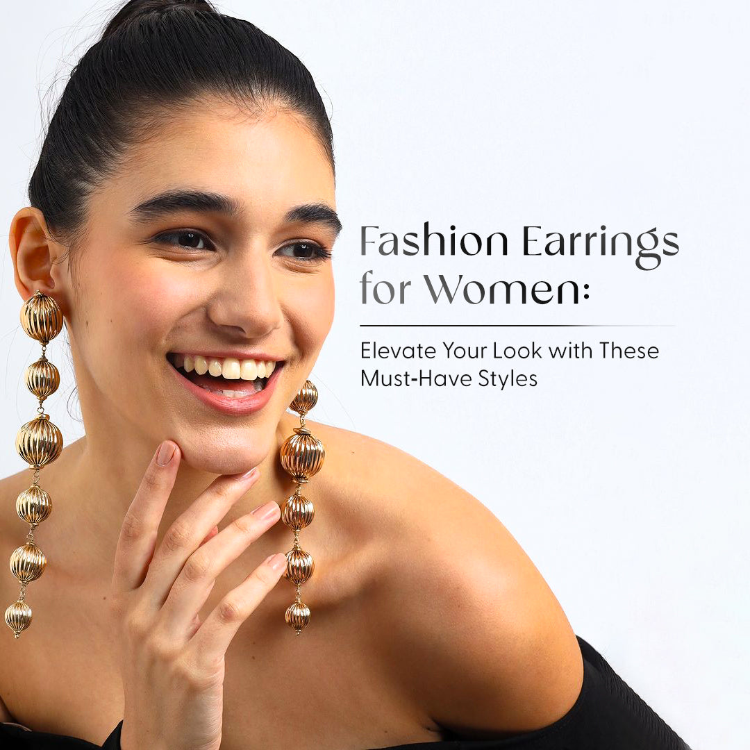 Fashion Earrings for Women: Elevate Your Look with These Must-Have Styles
