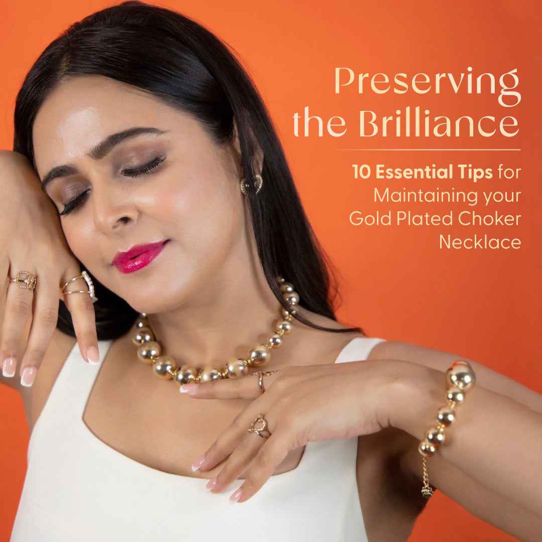 Preserving the Brilliance: 10 Essential Tips for Maintaining Your Gold-Plated Choker Necklace