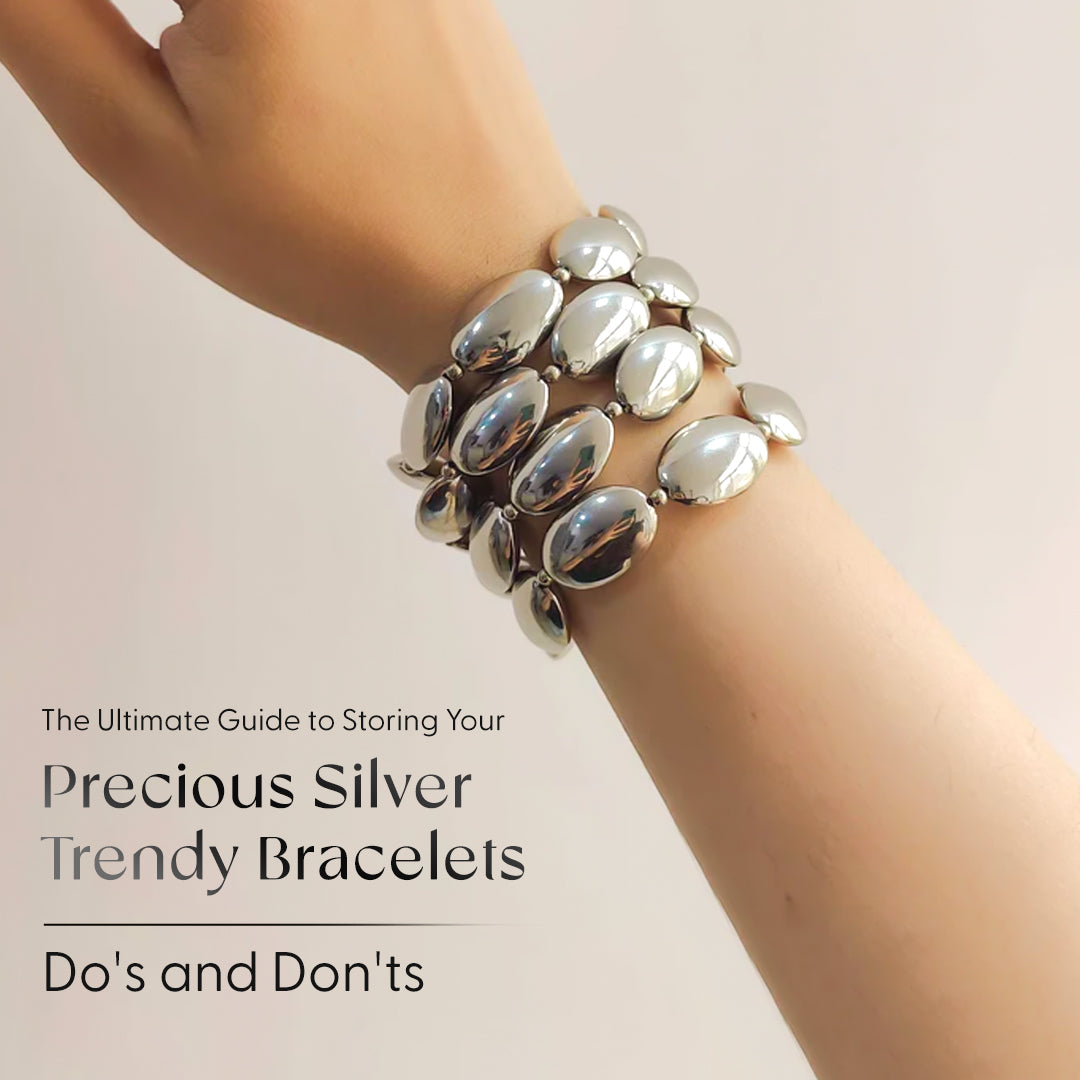 The Ultimate Guide to Storing Your Precious Silver Trendy Bracelets: Do's and Don'ts